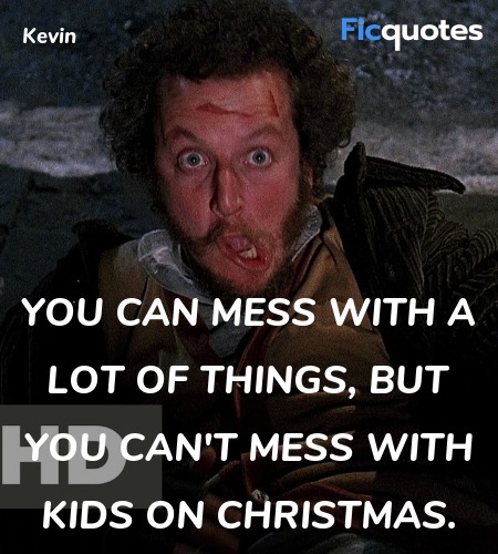You can mess with a lot of things, but you can't mess with kids on Christmas. image