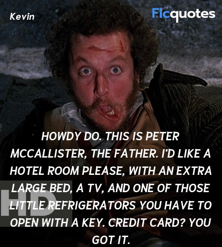 Howdy do. This is Peter McCallister, the father. I... quote image