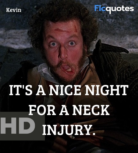 It's a nice night for a neck injury quote image