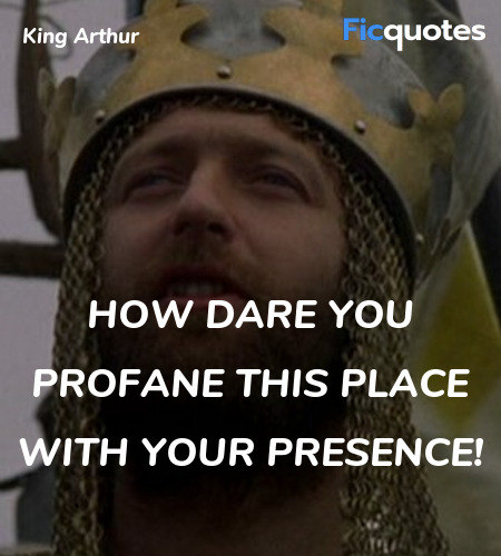 How dare you profane this place with your presence! image