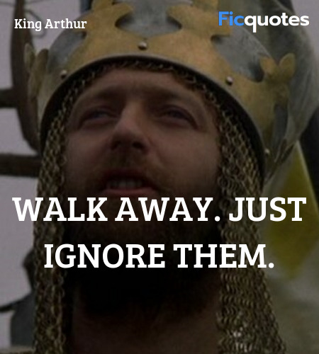  Walk away. Just ignore them quote image