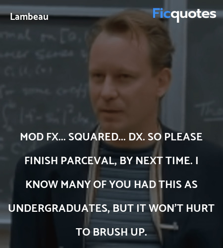 Mod fx... squared... dx. So please finish Parceval, by next time. I know many of you had this as undergraduates, but it won't hurt to brush up. image