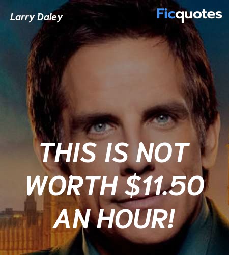 This is not worth $11.50 an hour quote image