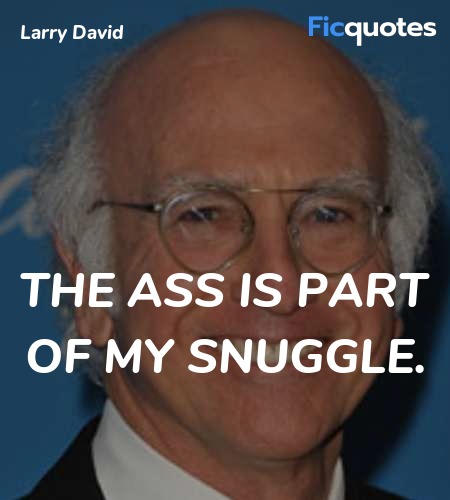 The ass is part of my snuggle quote image