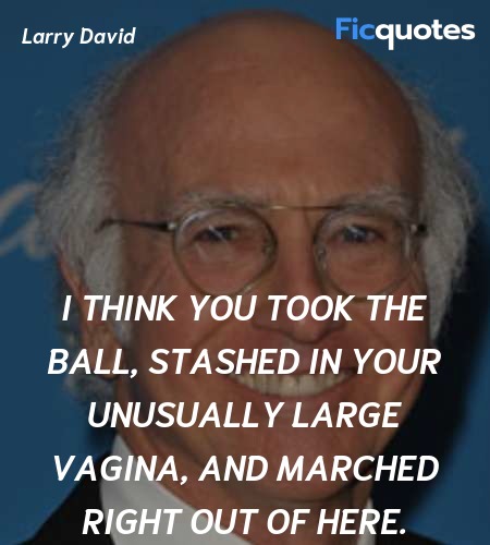I think you took the ball, stashed in your ... quote image
