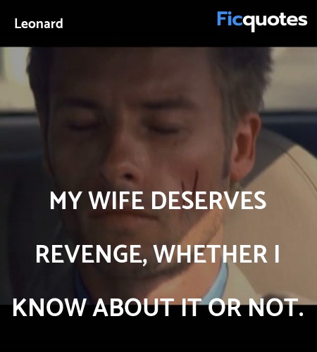My wife deserves revenge, whether I know about it ... quote image