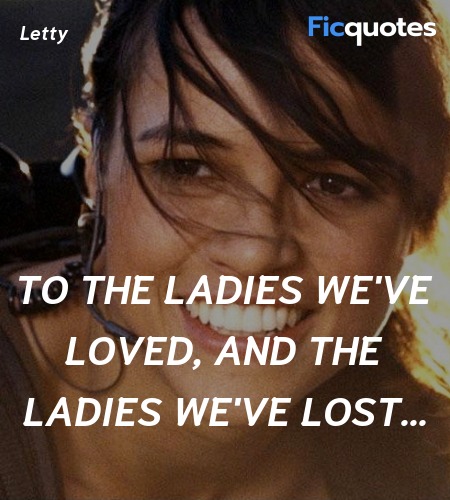 To the ladies we've loved, and the ladies we've ... quote image