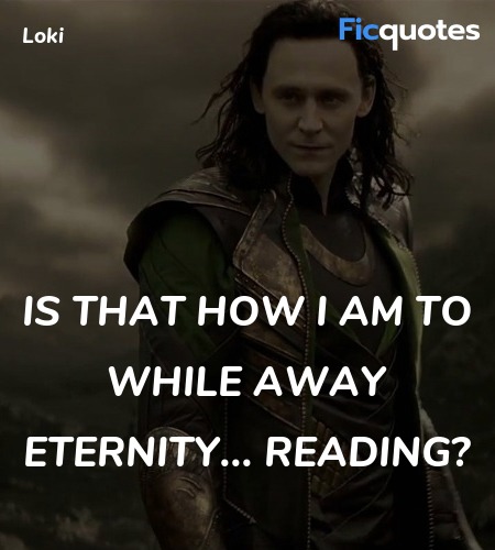 Is that how I am to while away eternity... Reading... quote image