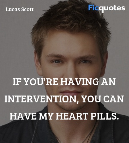 If you're having an intervention, you can have my ... quote image