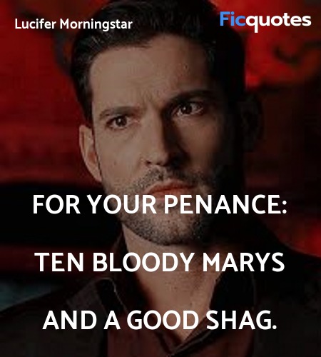 For your penance: ten bloody Marys and a good shag... quote image