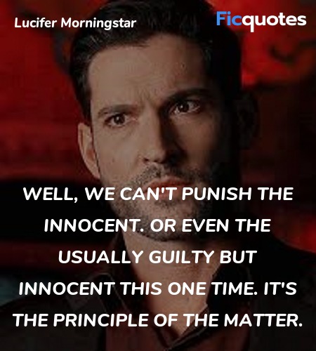 Well, we can't punish the innocent. Or even the ... quote image