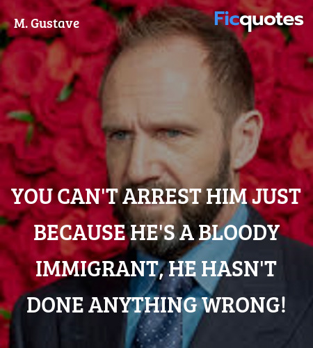 You can't arrest him just because he's a bloody ... quote image