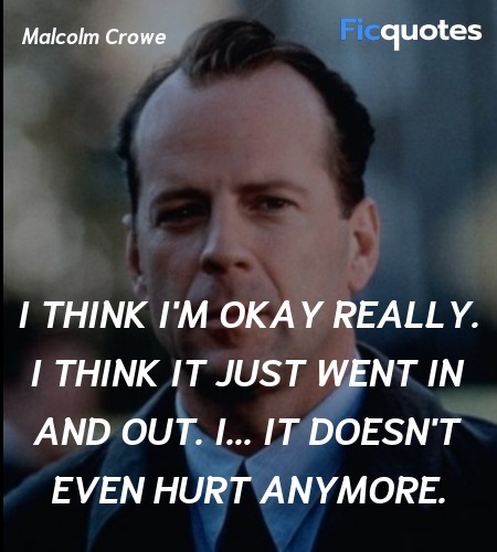 I think I'm okay really. I think it just went in ... quote image