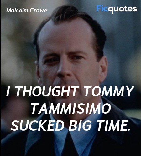  I thought Tommy Tammisimo sucked big time quote image