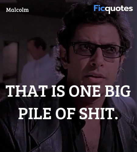 That is one big pile of shit quote image