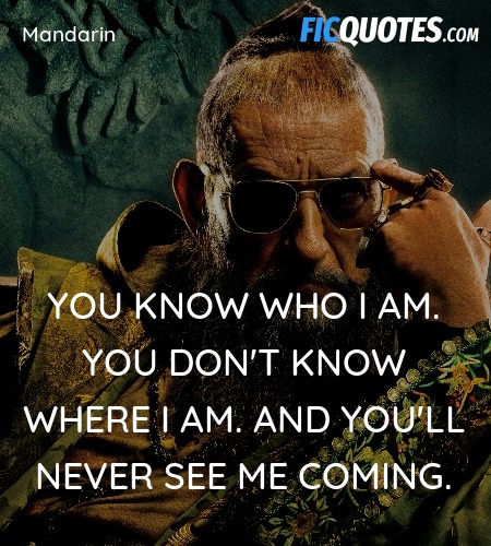 You know who I am. You don't know where I am. And you'll never see me coming. image