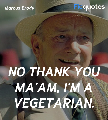 No thank you ma'am, I'm a vegetarian quote image