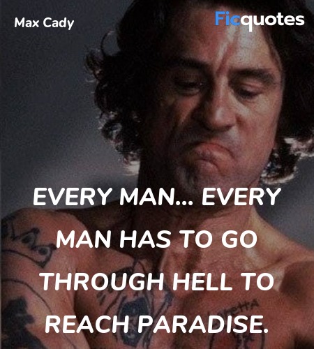  Every man... every man has to go through hell to ... quote image