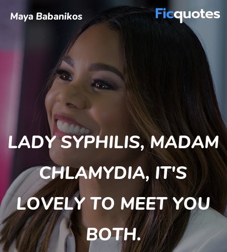  Lady Syphilis, Madam Chlamydia, it's lovely to ... quote image