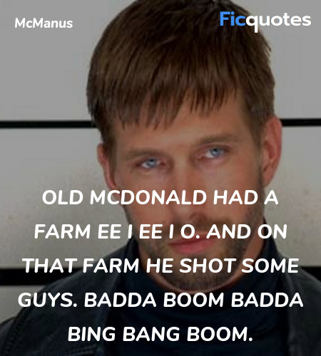  Old McDonald had a farm ee i ee i o. And on that farm he shot some guys. Badda boom badda bing bang boom. image