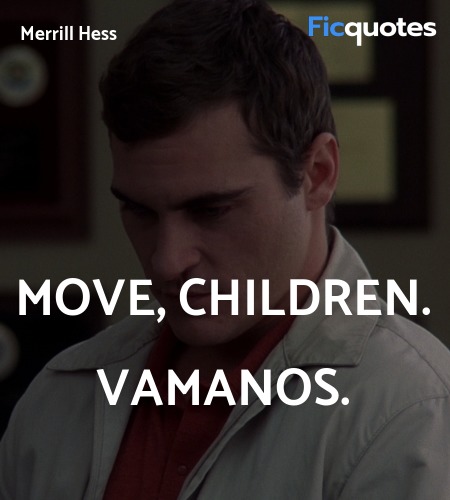 Move, children. Vamanos quote image