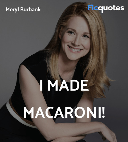 I made macaroni quote image