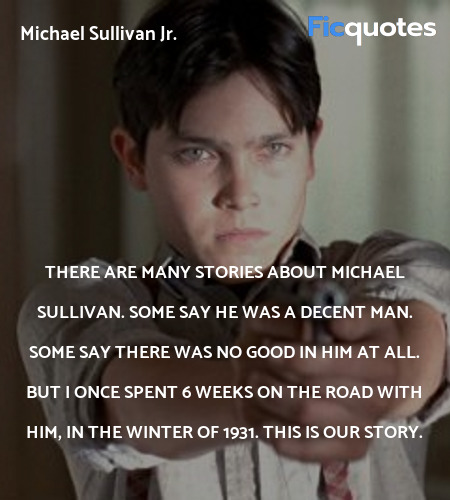 There are many stories about Michael Sullivan. Some say he was a decent man. Some say there was no good in him at all. But I once spent 6 weeks on the road with him, in the winter of 1931. This is our story. image