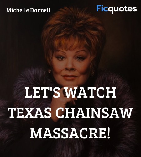 Let's watch Texas Chainsaw Massacre quote image