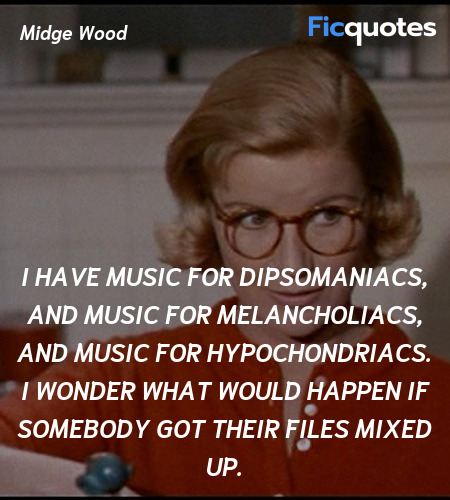 I have music for dipsomaniacs, and music for ... quote image
