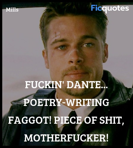 Fuckin' Dante... poetry-writing faggot! Piece of ... quote image