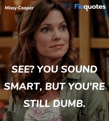 See? You sound smart, but you're still dumb... quote image