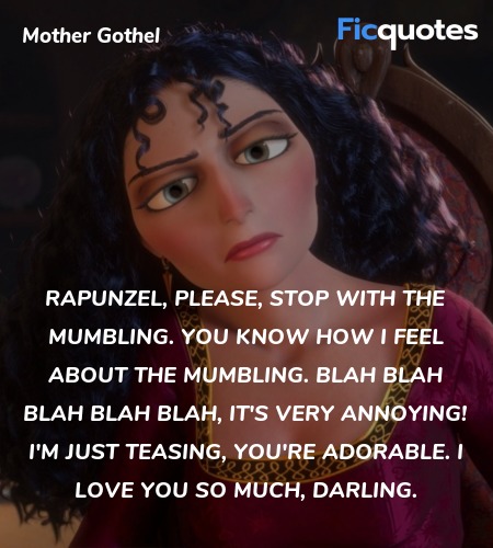  Rapunzel, please, stop with the mumbling. You ... quote image