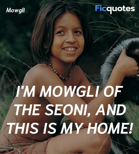  I'm Mowgli of the Seoni, and this is my home! image
