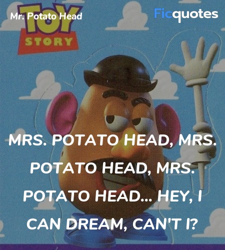  Mrs. Potato Head, Mrs. Potato Head, Mrs. Potato Head... hey, I can dream, can't I? image