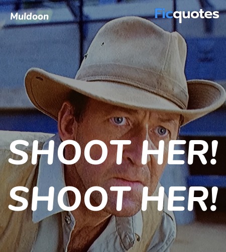 Shoot her! Shoot her quote image
