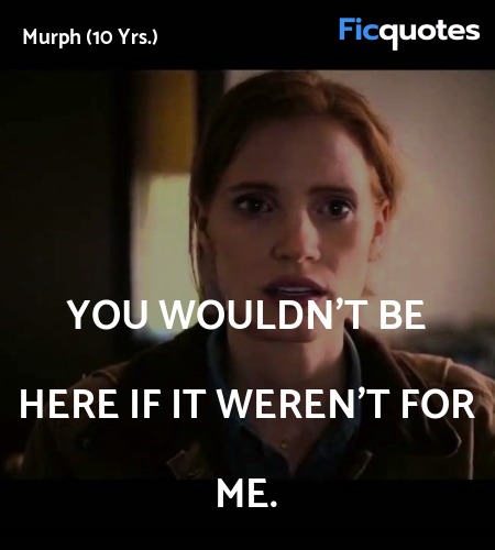 You wouldn't be here if it weren't for me quote image