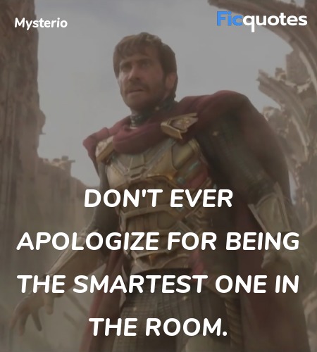  Don't ever apologize for being the smartest one in the room. image