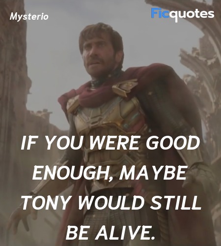 If you were good enough, maybe Tony would still be... quote image