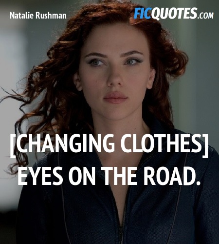 [Changing clothes] Eyes on the road quote image