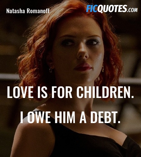 Love is for children. I owe him a debt. image