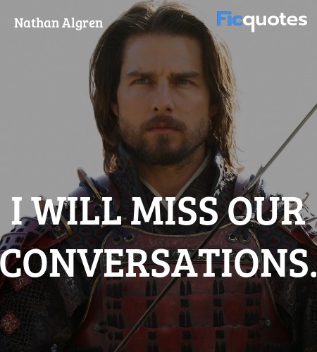 I will miss our conversations. image