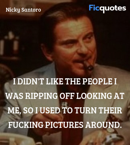 I didn't like the people I was ripping off looking... quote image