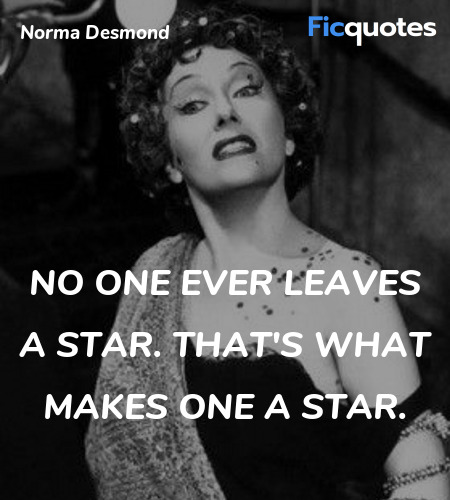 No one ever leaves a star. That's what makes one a star. image