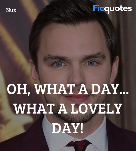 Oh, what a day... what a lovely day quote image