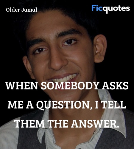When somebody asks me a question, I tell them the answer. image