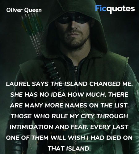 Laurel says the island changed me. She has no idea how much. There are many more names on the list. Those who rule my city through intimidation and fear. Every last one of them will wish I had died on that island. image
