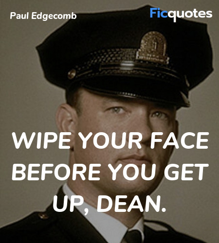 Wipe your face before you get up, Dean. image