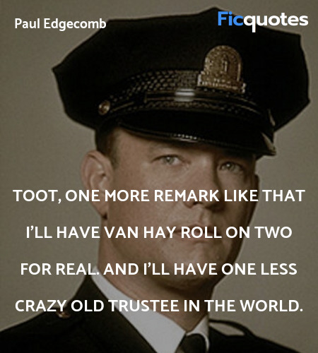 Toot, one more remark like that I'll have Van Hay ... quote image