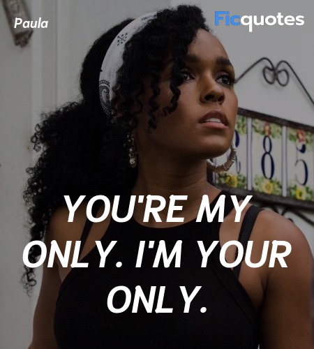  You're my only. I'm your only quote image