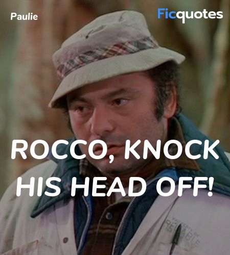 Rocco, knock his head off quote image